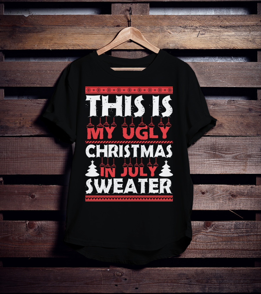 This Is My Ugly Christmas In July Sweater With Festive Winter T-Shirt