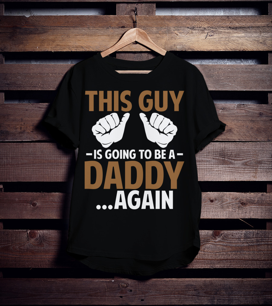 This Guy Is Going To Be A Daddy Again With Fist Bump T-Shirt