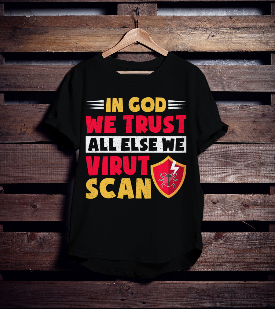In God We Trust All Else We Virus Scan Bug Shield Funny System Admin T-Shirt