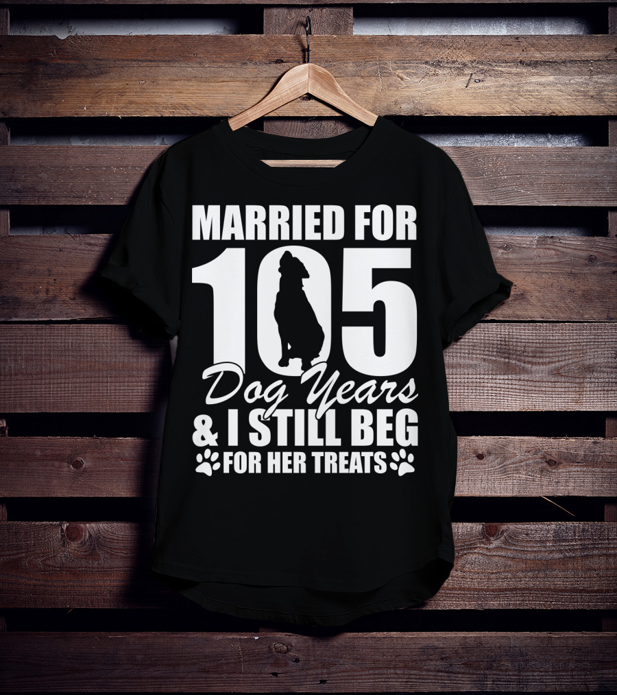 Married For 105 Dog Years I Still Beg For Her Treats With Paw Prints And Dog T-Shirt