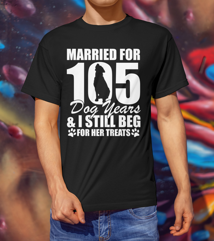 Married For 105 Dog Years I Still Beg For Her Treats With Paw Prints And Dog T-Shirt