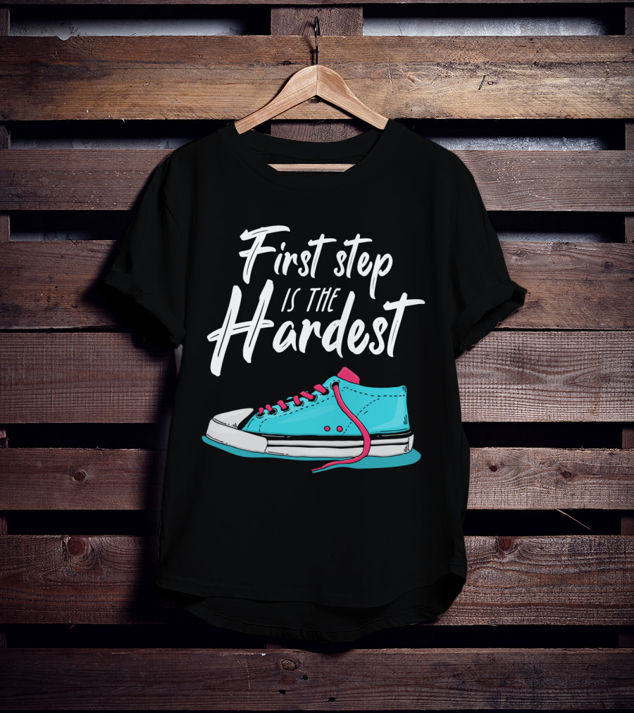 First Step Is The Hardest Blue Sneaker Graphic Motivation T-Shirt