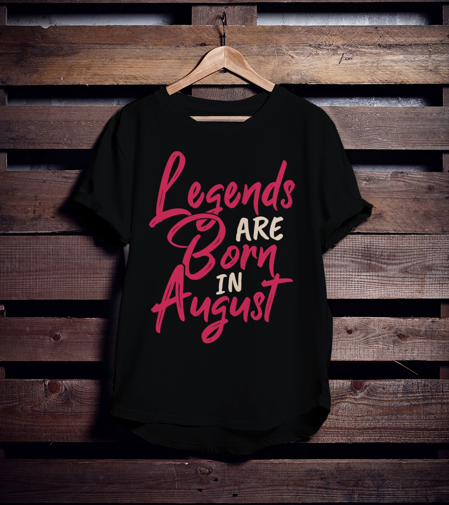 Legends Are Born In August Handwritten T-Shirt