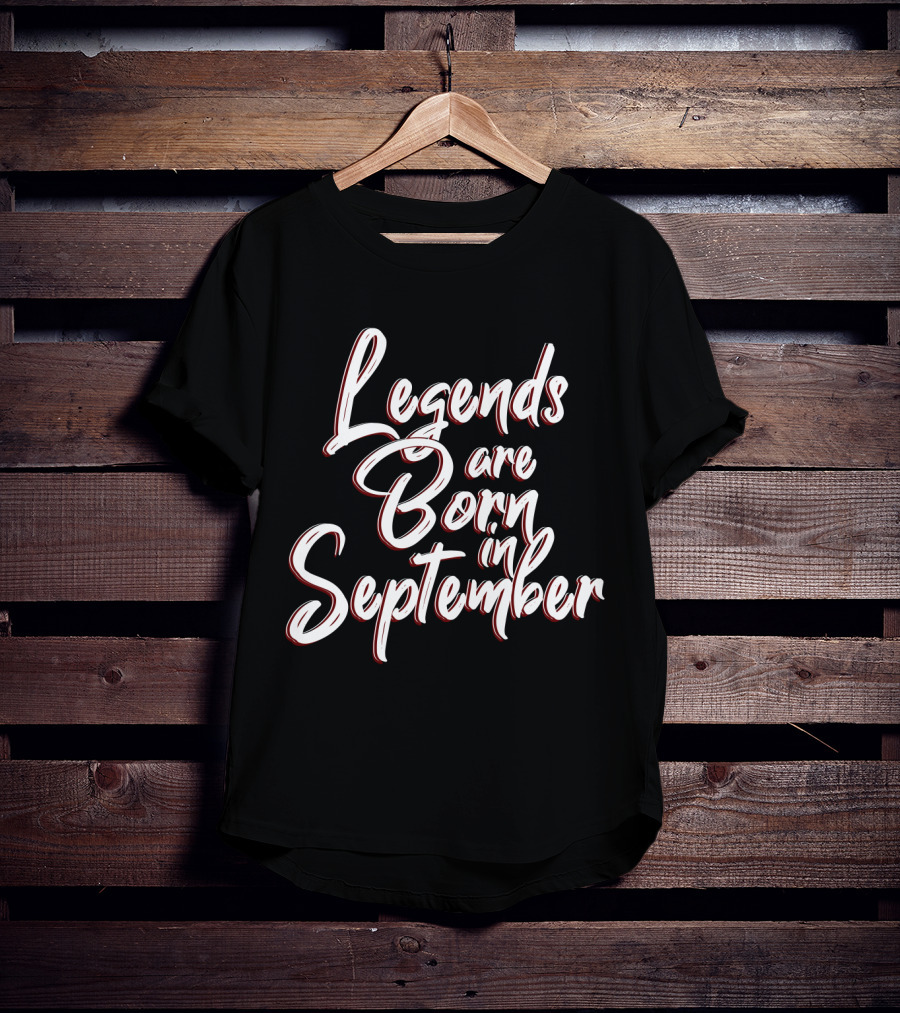 Legends Are Born In September Birthday Month T-Shirt
