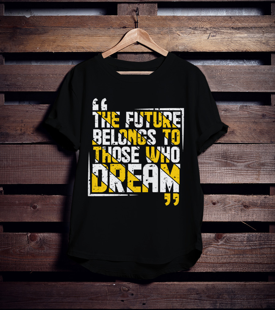 The Future Belongs To Those Who Dream Bold Inspiring Quote Art Deco Style Textual T-Shirt