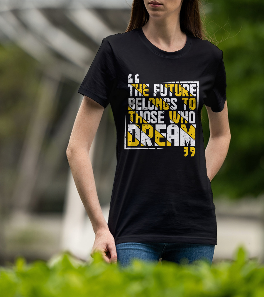 The Future Belongs To Those Who Dream Bold Inspiring Quote Art Deco Style Textual T-Shirt