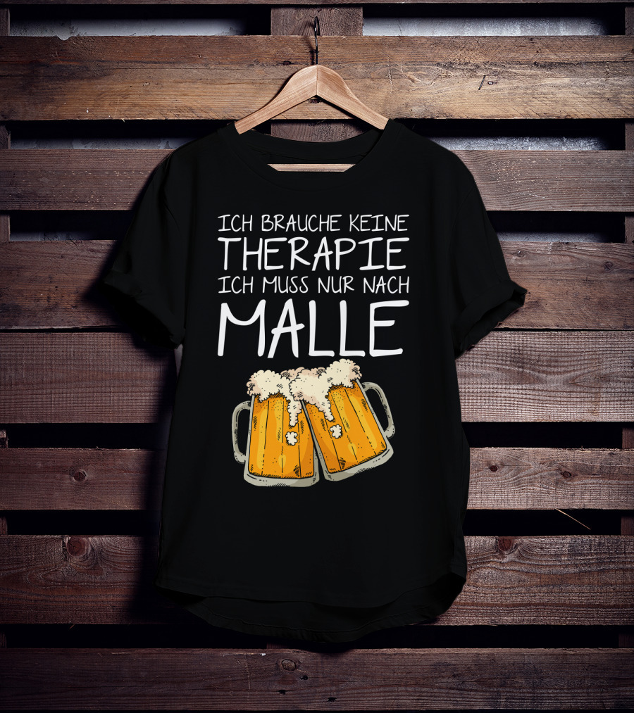 Ich Brauche Keine Therapie Ich Muss Nur Nach Malle Bierkrüge T-Shirt