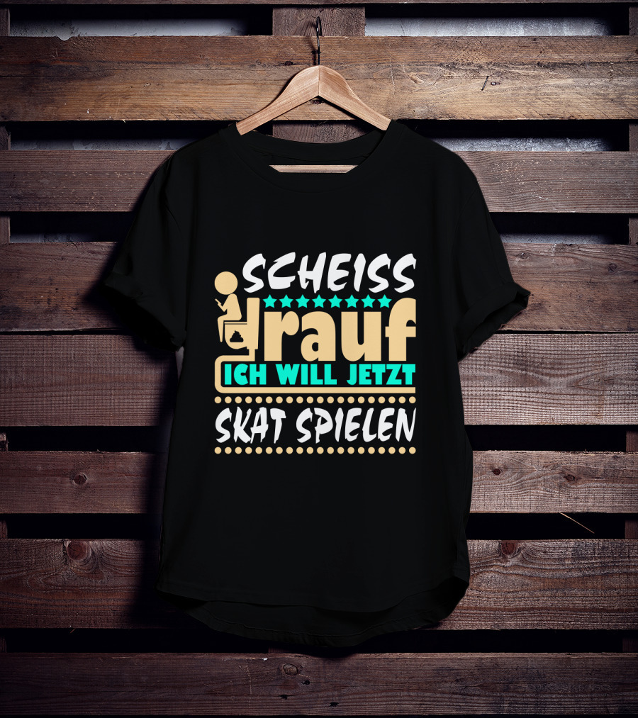 Scheiss Drauf Ich Will Jetzt Skat Spielen Lustiger Spruch Skatspieler Kartenspiel T-Shirt