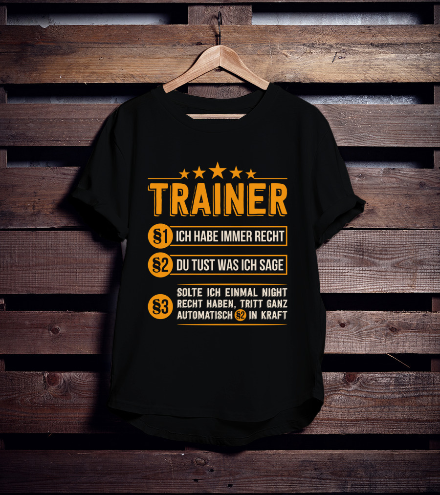 Trainer Geschenk Idee Lustiges Training Coach Team Ich Habe Immer Recht T-Shirt