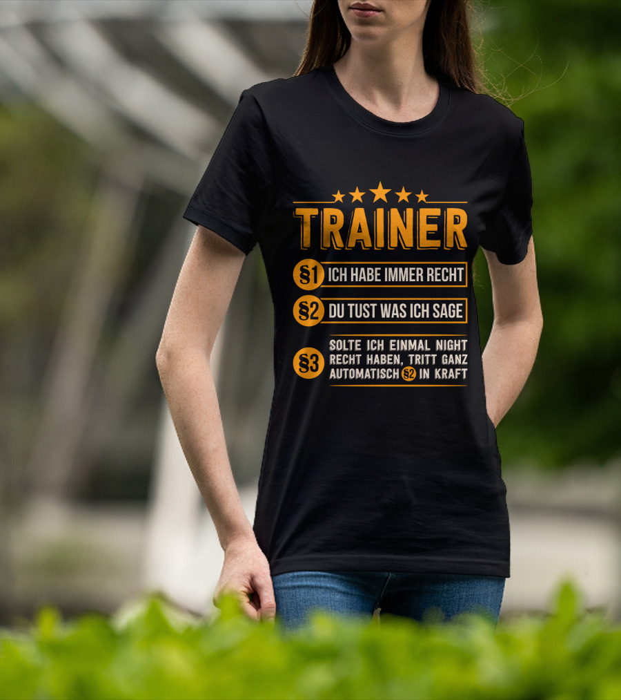 Trainer Geschenk Idee Lustiges Training Coach Team Ich Habe Immer Recht T-Shirt