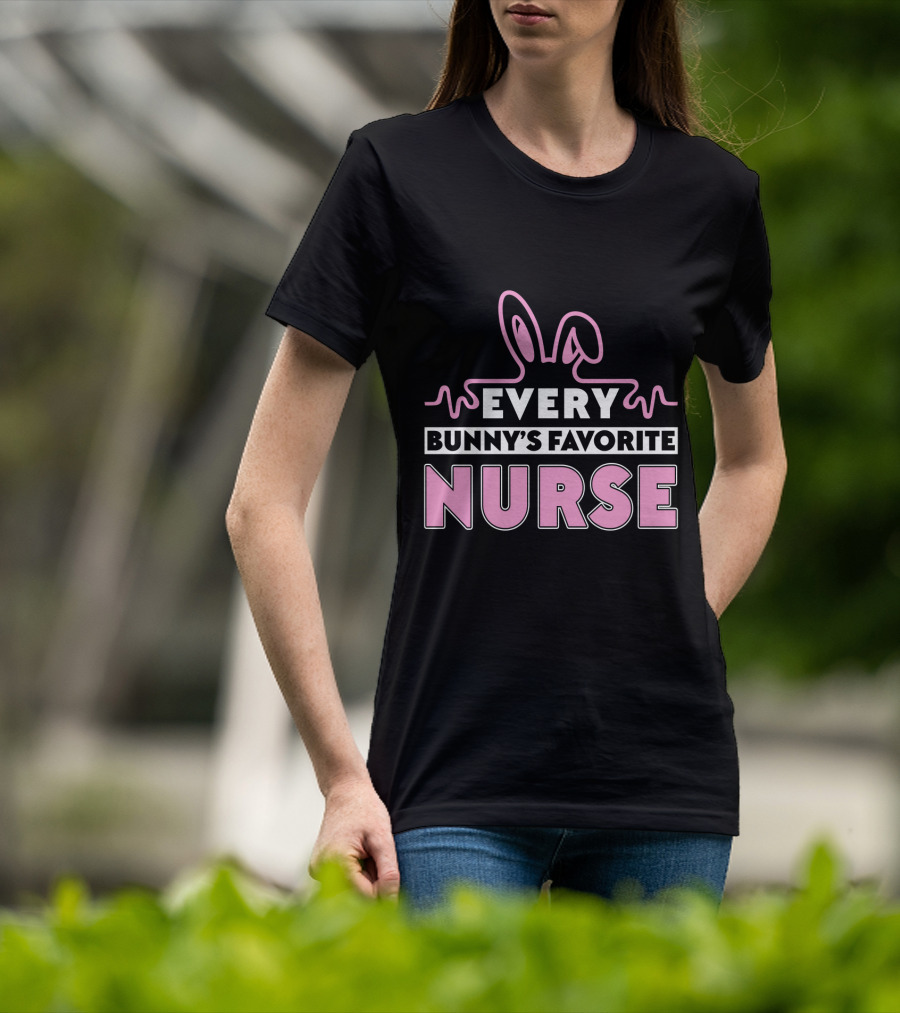 Every Bunny's Favorite Nurse Easter T-Shirt