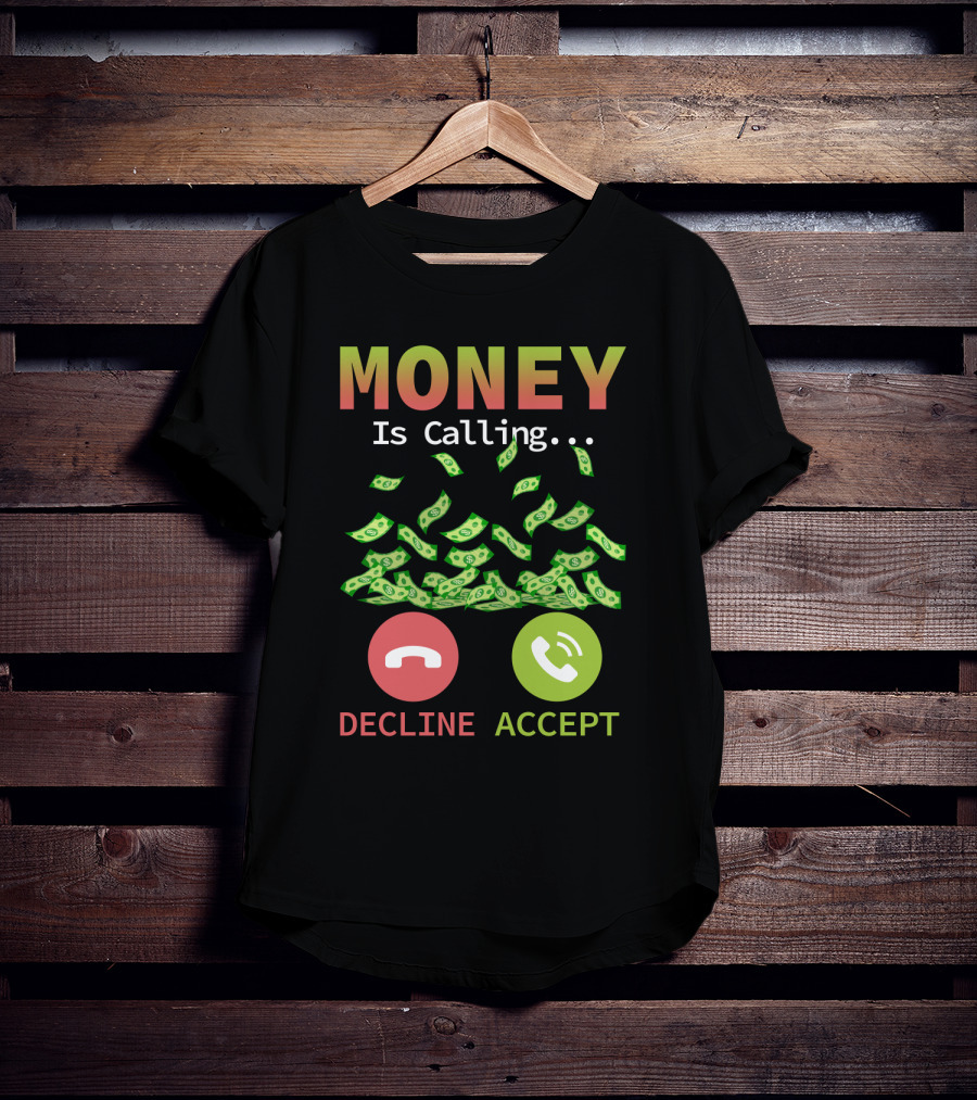Money Is Calling Decline Accept Funny Business Hustler Entrepreneur T-Shirt