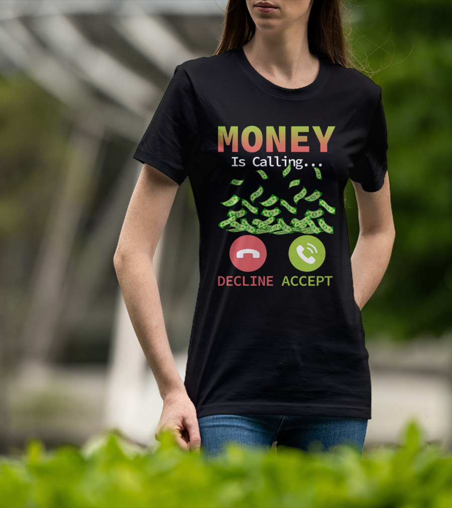 Money Is Calling Decline Accept Funny Business Hustler Entrepreneur T-Shirt