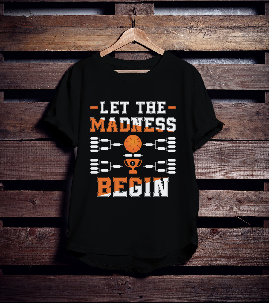 Let The Madness Begin Basketball Tournament Bracket And Trophy T-Shirt