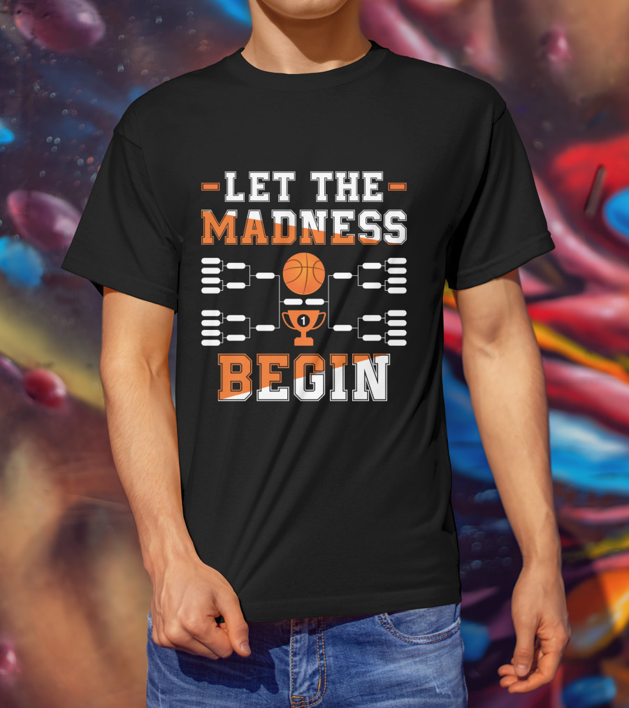 Let The Madness Begin Basketball Tournament Bracket And Trophy T-Shirt
