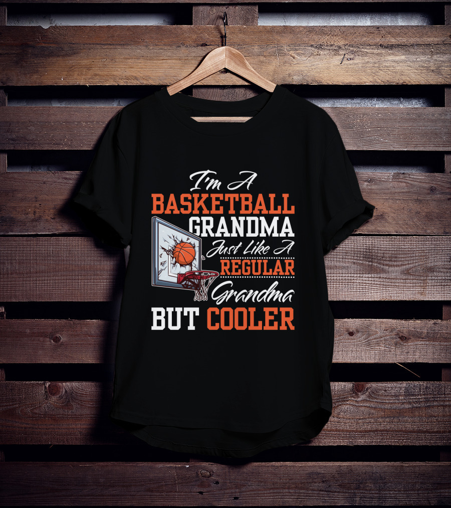 I'm A Basketball Grandma Just Like A Regular Grandma But Cooler T-Shirt