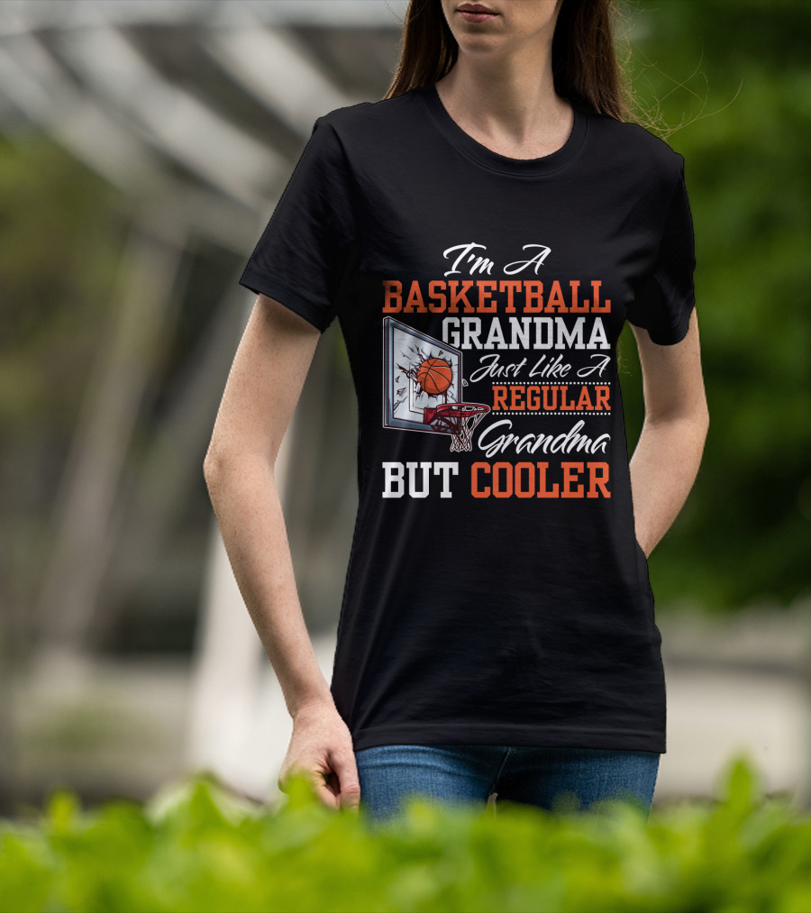 I'm A Basketball Grandma Just Like A Regular Grandma But Cooler T-Shirt
