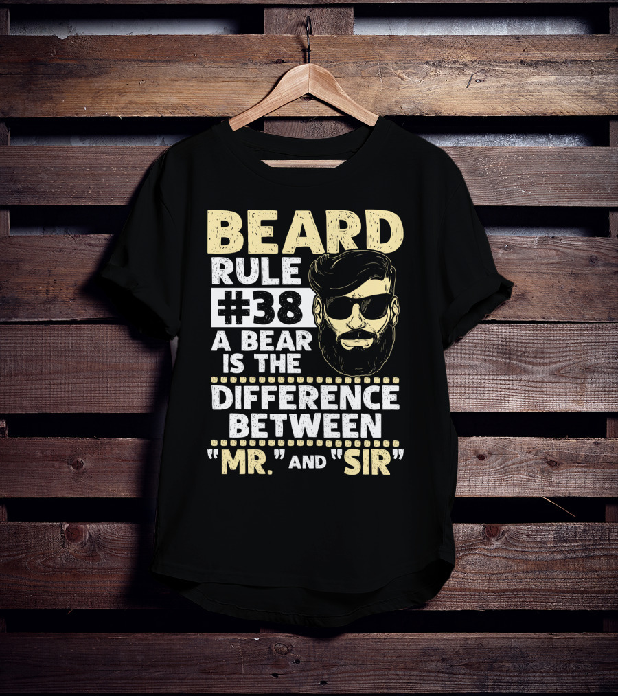BEARD RULE #38 A Beard Is The Difference Between Mr. And Sir T-Shirt