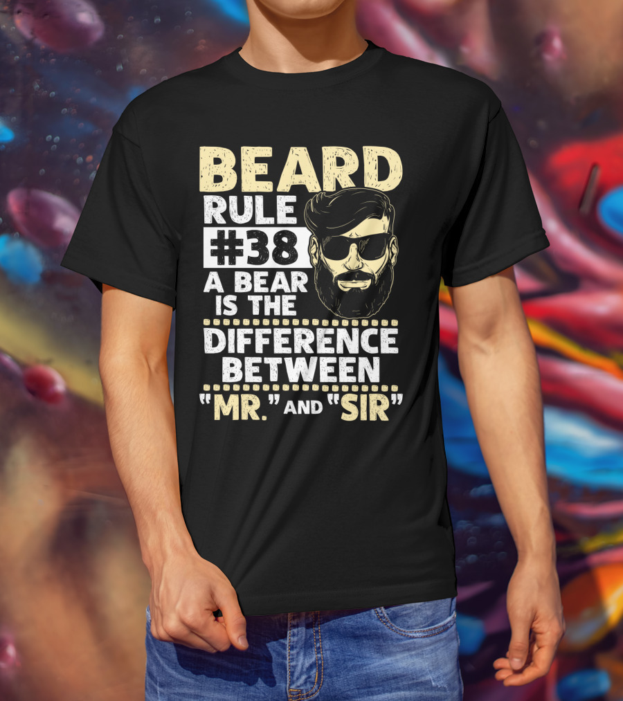BEARD RULE #38 A Beard Is The Difference Between Mr. And Sir T-Shirt