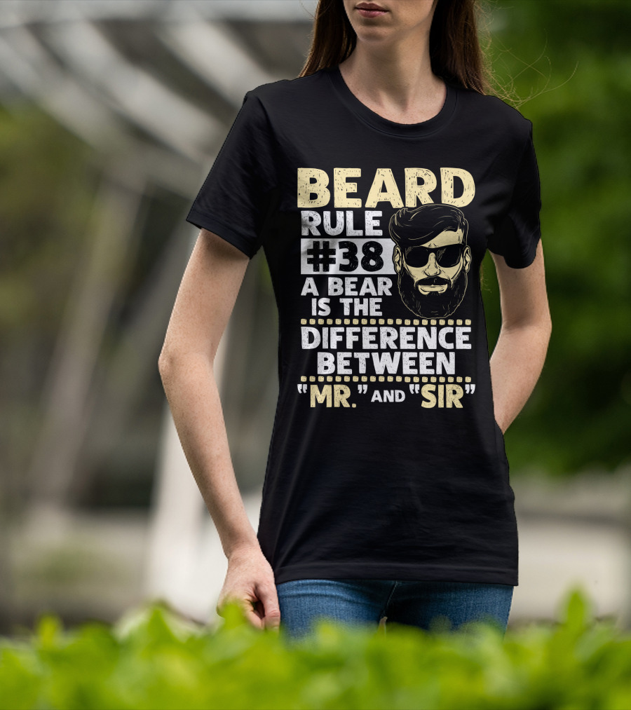 BEARD RULE #38 A Beard Is The Difference Between Mr. And Sir T-Shirt