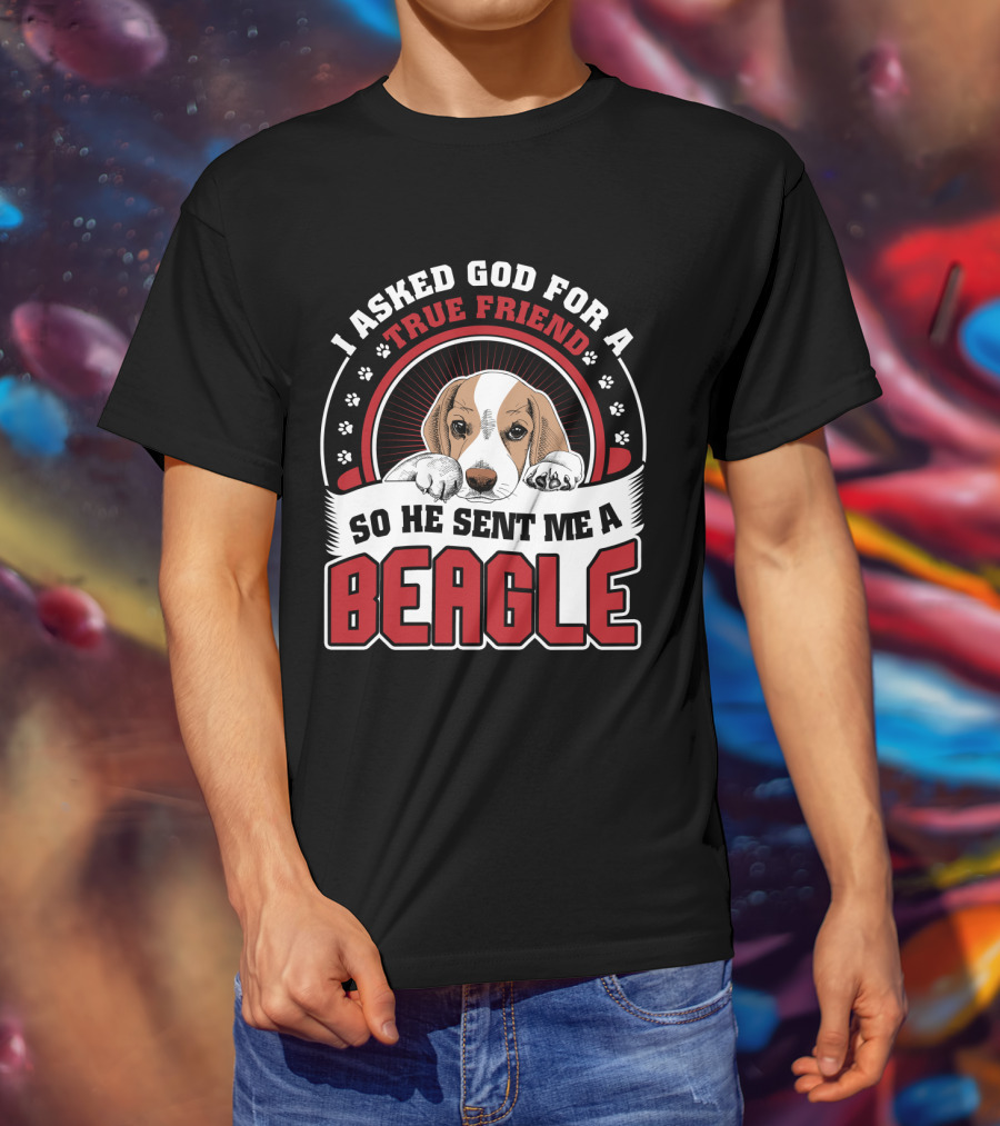 I Asked God For A True Friend So He Sent Me A Beagle Puppy With Paw Prints T-Shirt