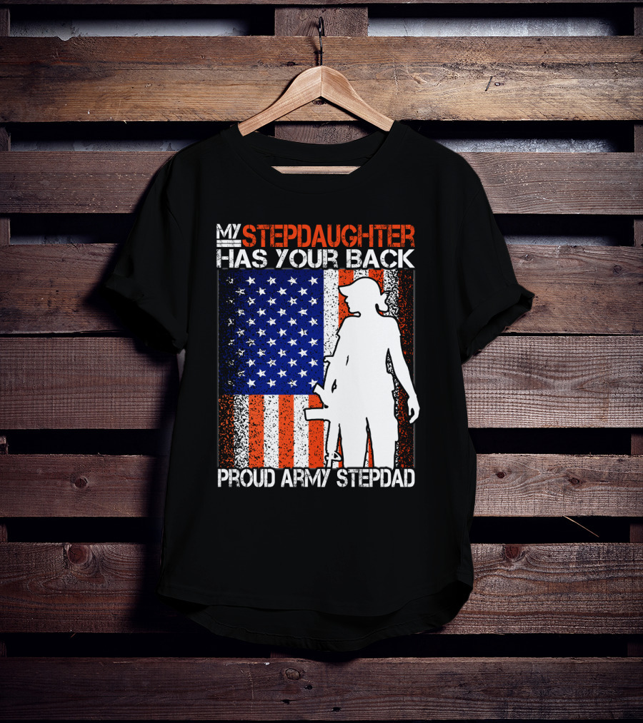 My Stepdaughter Has Your Back Proud Army Stepdad American Flag T-Shirt