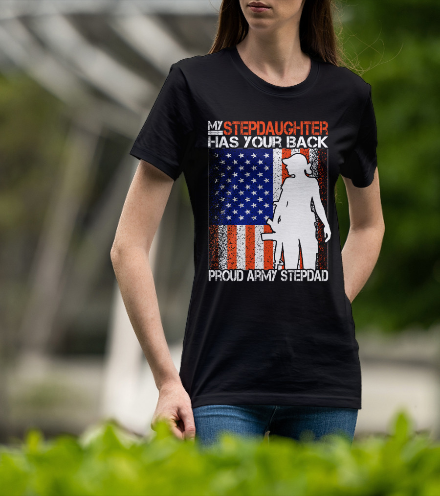 My Stepdaughter Has Your Back Proud Army Stepdad American Flag T-Shirt