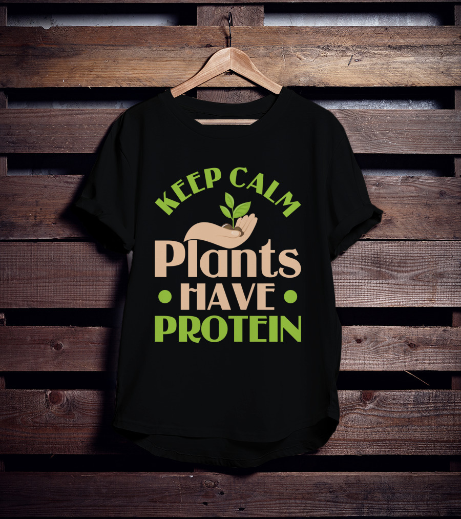 Keep Calm Plants Have Protein Vegan Vegetarian Hand Holding Sprout T-Shirt