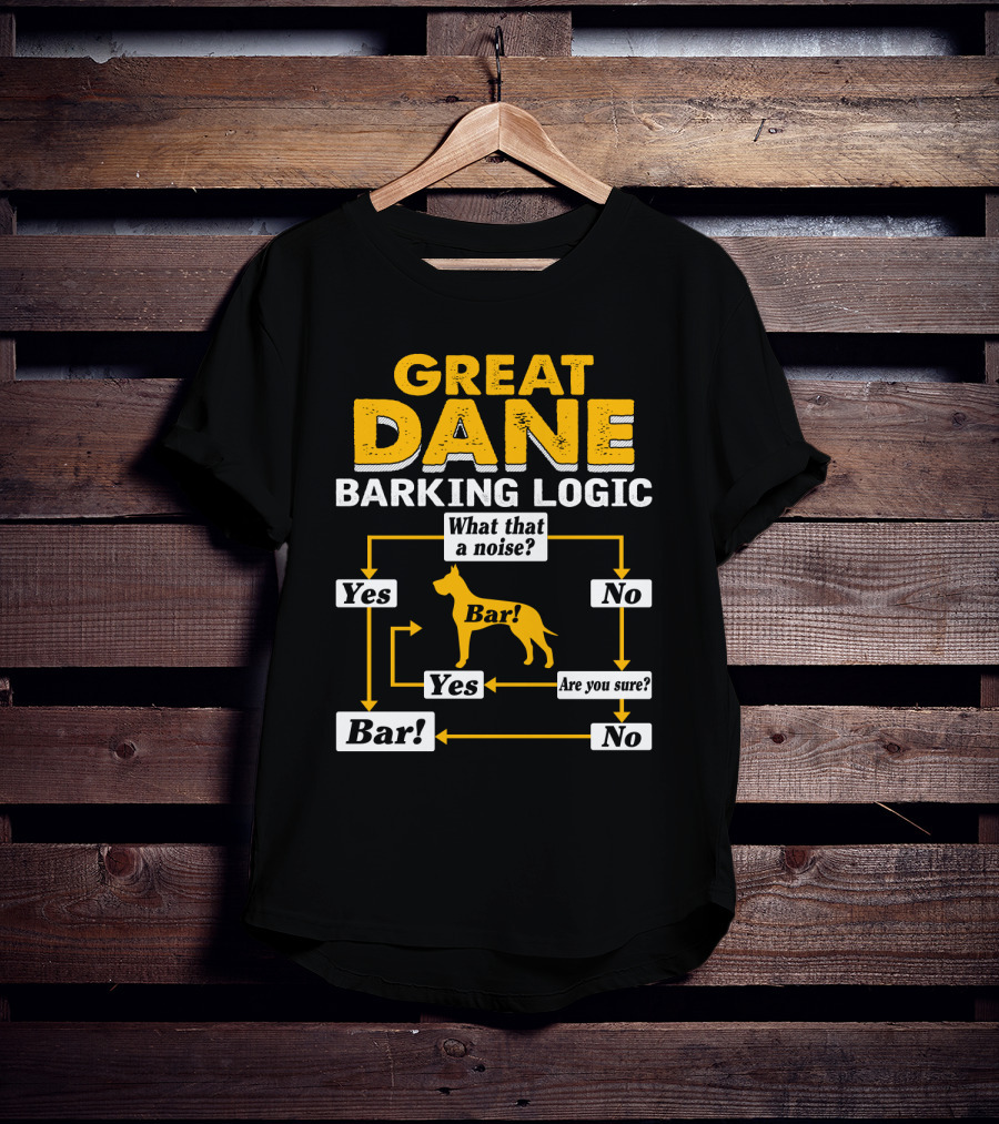 Great Dane Barking Logic Flowchart Humor Yes No Are You Sure? Bar T-Shirt