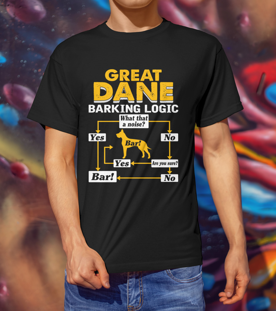 Great Dane Barking Logic Flowchart Humor Yes No Are You Sure? Bar T-Shirt