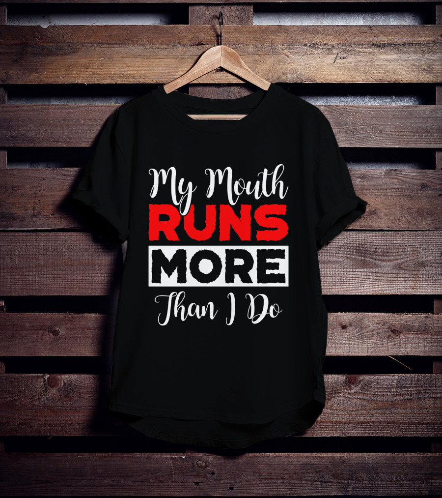 My Mouth Runs More Than I Do Running Humor T-Shirt