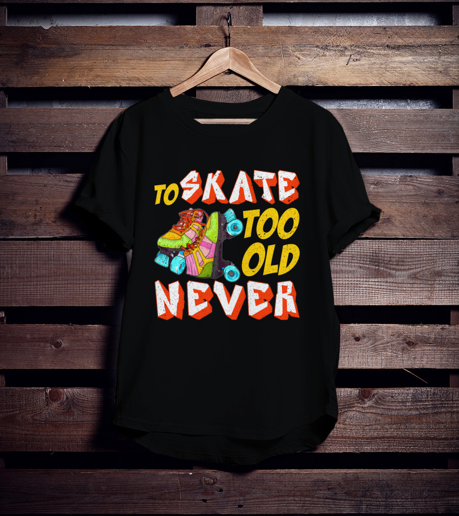 Never Too Old To Skate Retro Roller Skates T-Shirt