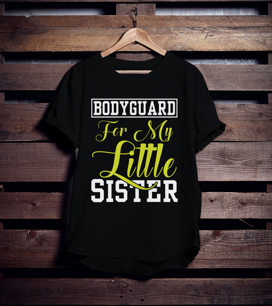 Bodyguard For My Little Sister T-Shirt