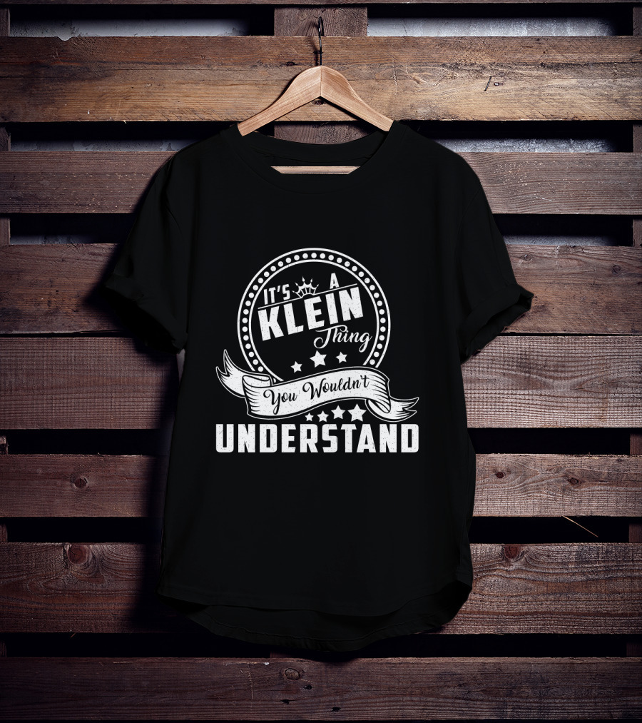 It's A Klein Thing You Wouldn't Understand Stars And Scroll T-Shirt