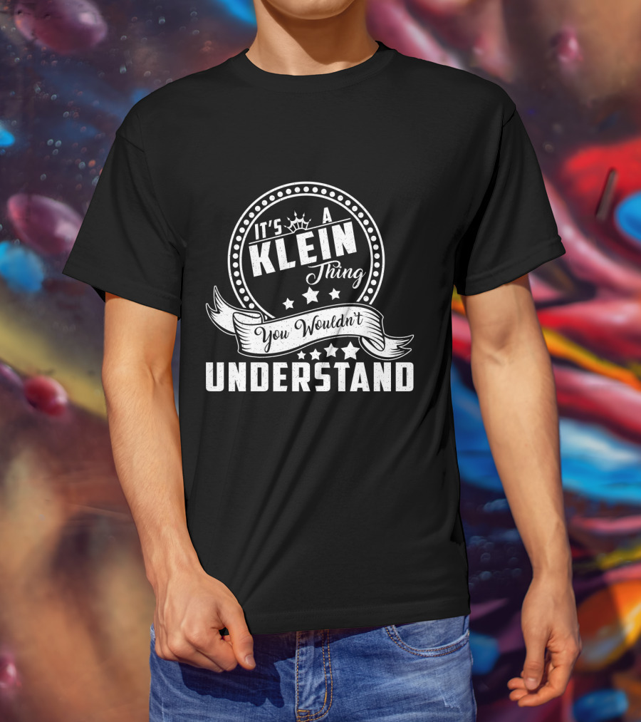 It's A Klein Thing You Wouldn't Understand Stars And Scroll T-Shirt