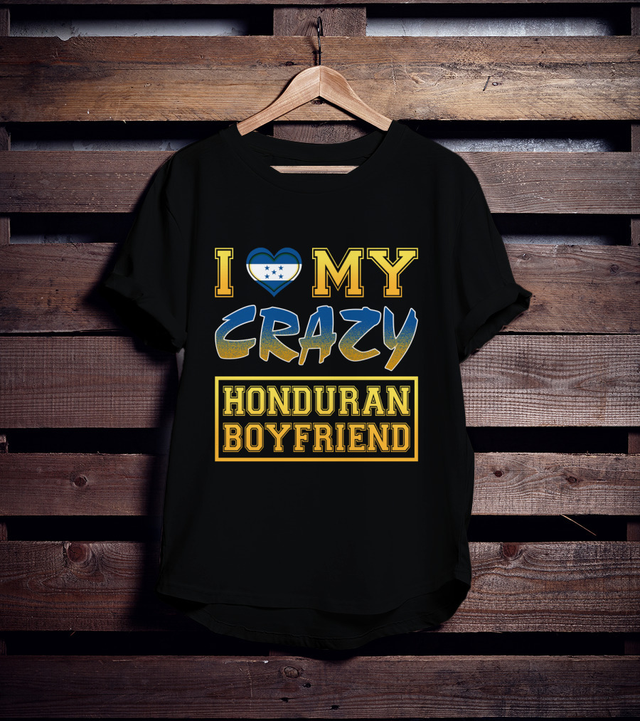 I Heart My Crazy Honduran Boyfriend T-Shirt