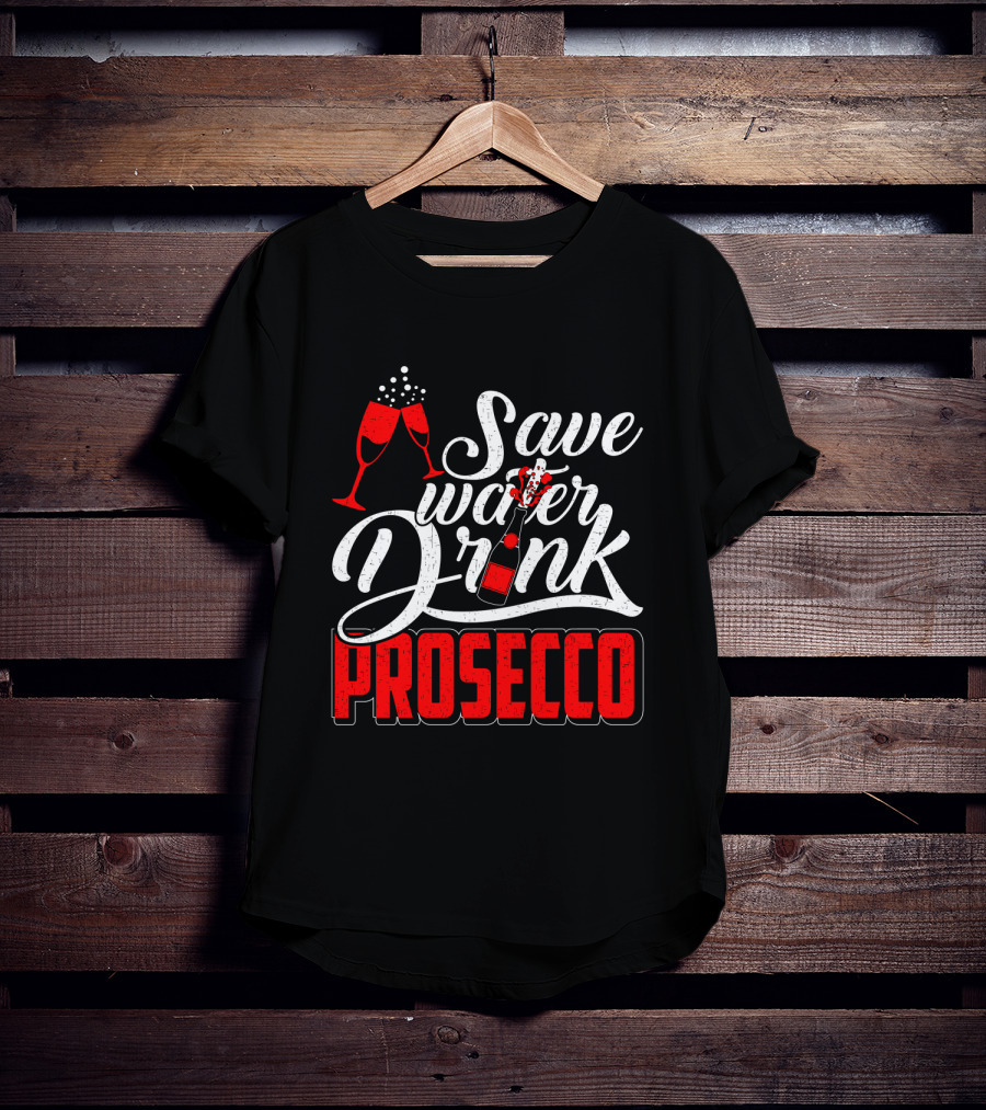 Save Water Drink Prosecco Cheers With Sparkling Glasses And Bottle T-Shirt
