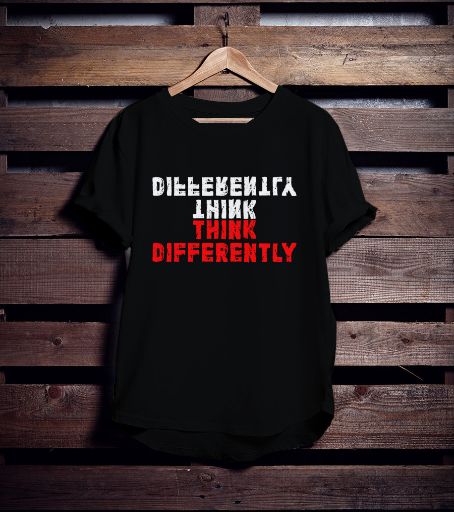 Differently Think Think Differently T-Shirt