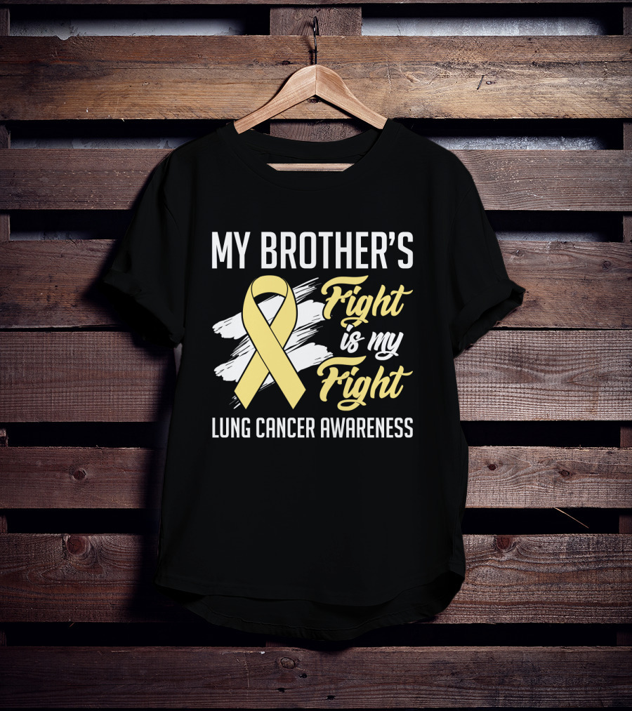 My Brother's Fight Is My Fight Lung Cancer Awareness Yellow T-Shirt