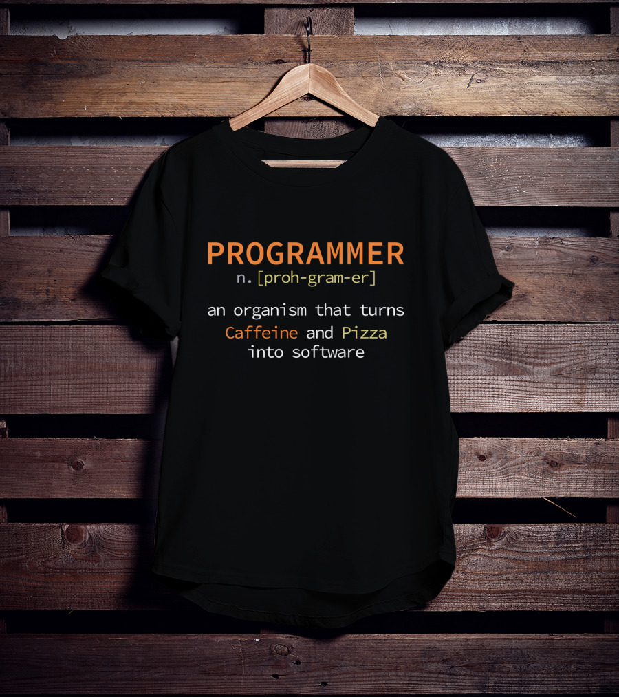 Programmer Organism That Turns Caffeine And Pizza Into Software T-Shirt
