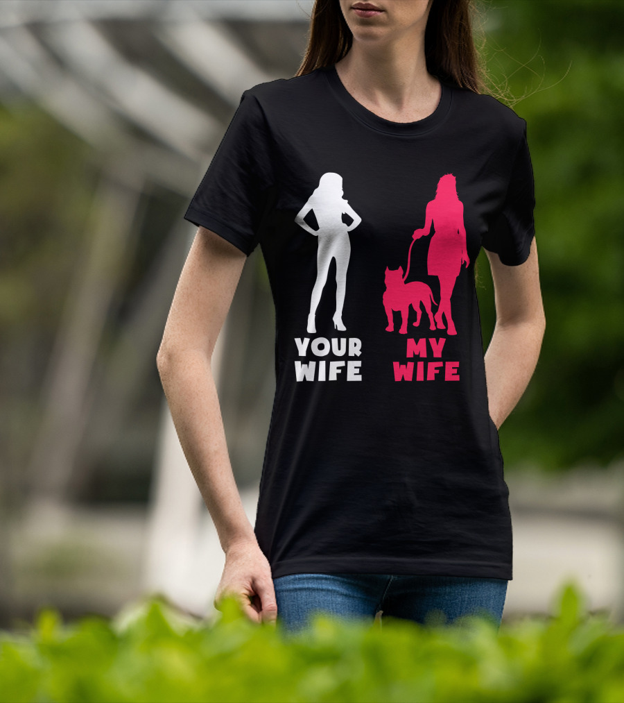 Your Wife My Wife Pit Bull T-Shirt
