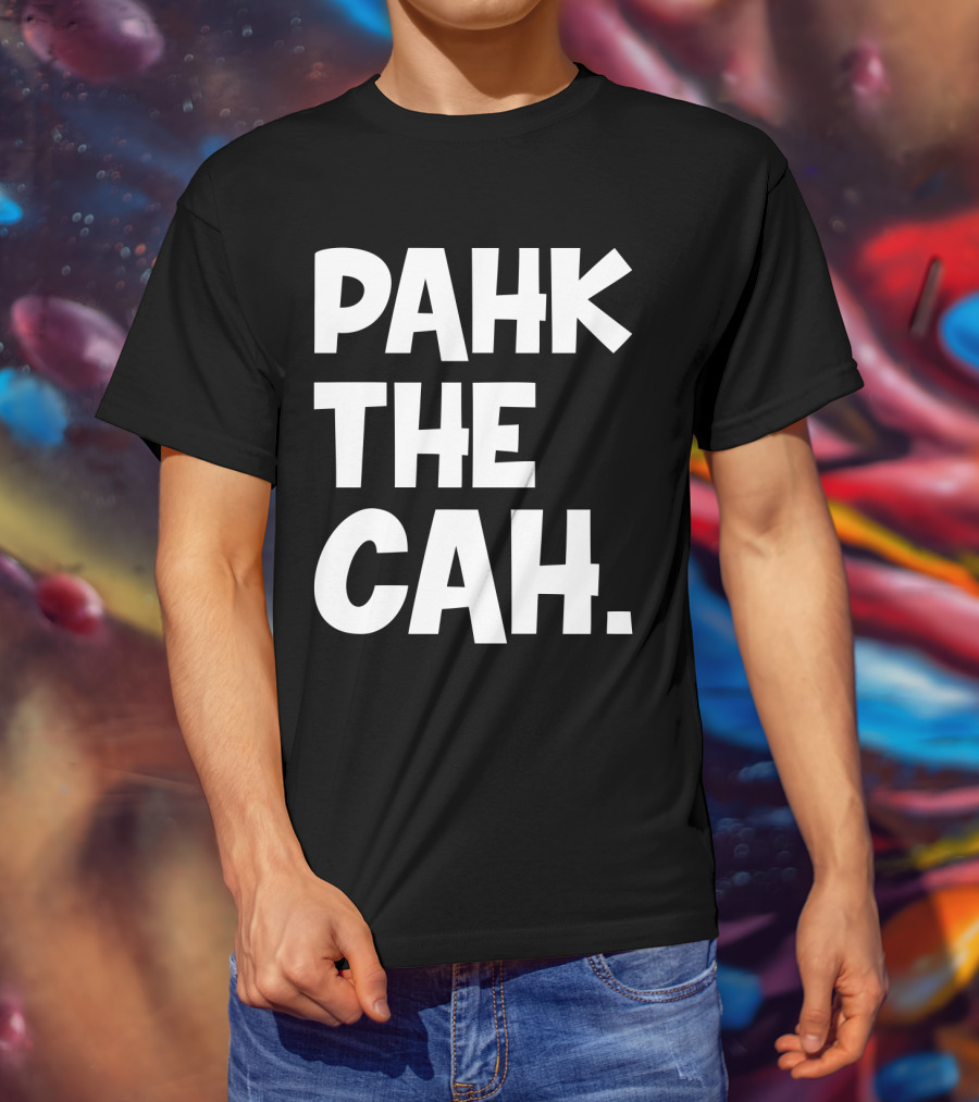 Pahk The Cah Funny Boston Accent Text T-Shirt