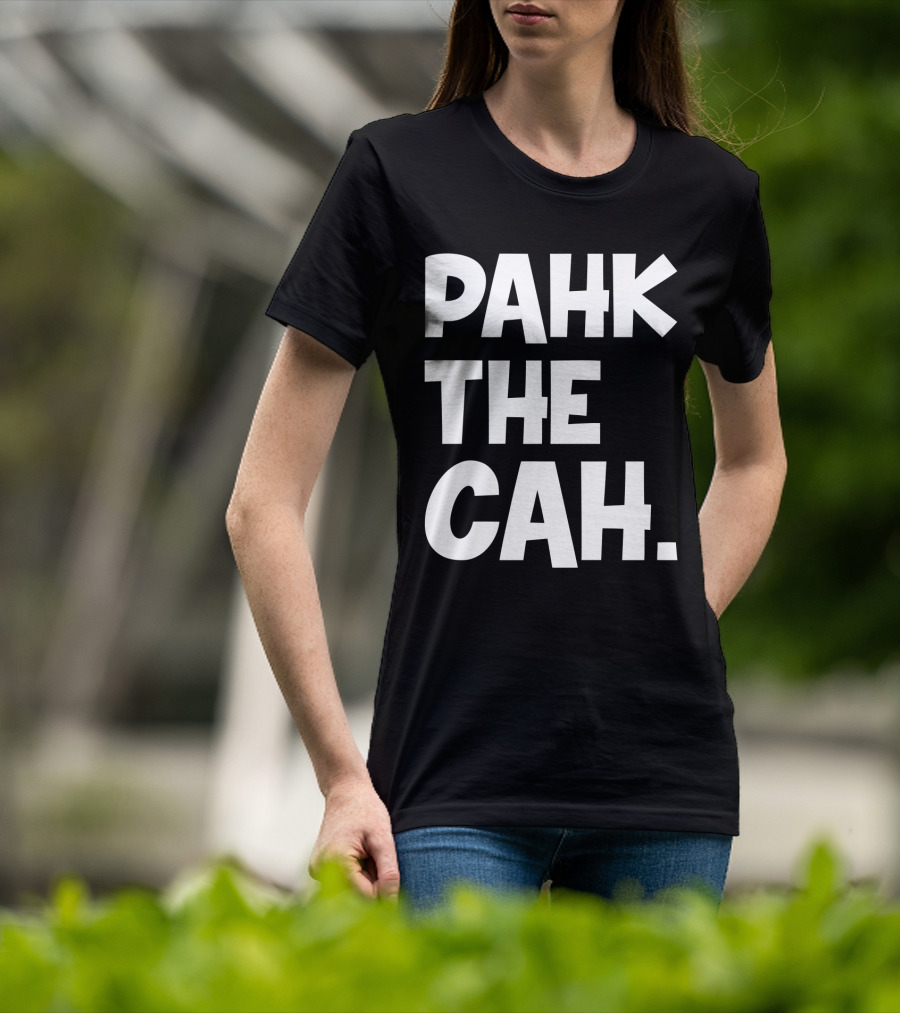 Pahk The Cah Funny Boston Accent Text T-Shirt
