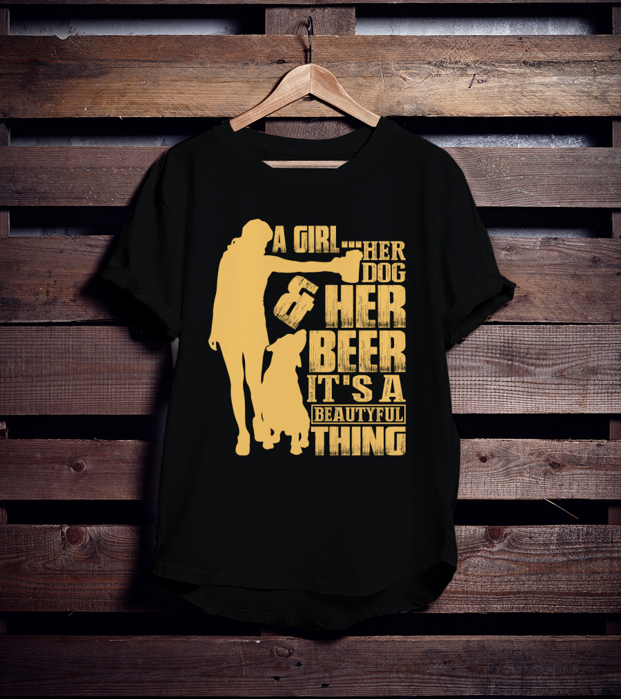 A Girl Her Dog Her Beer It's A Beautyful Thing T-Shirt