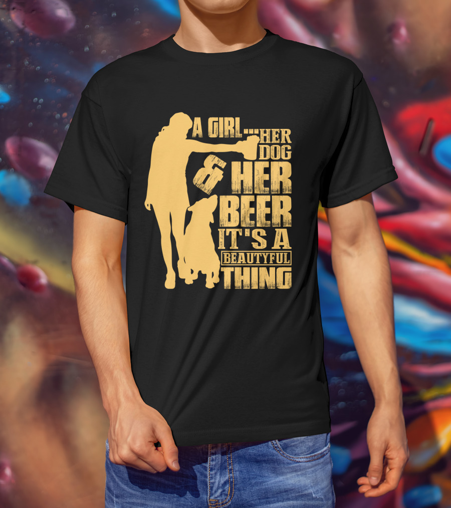 A Girl Her Dog Her Beer It's A Beautyful Thing T-Shirt