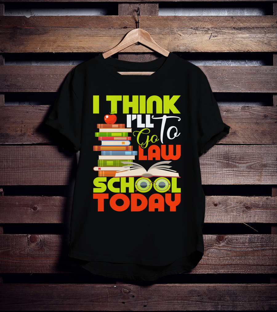I Think I'll Go To Law School Today Books Apple Eyeglasses T-Shirt