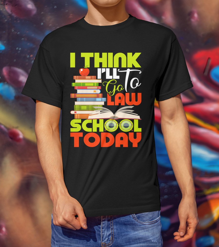 I Think I'll Go To Law School Today Books Apple Eyeglasses T-Shirt