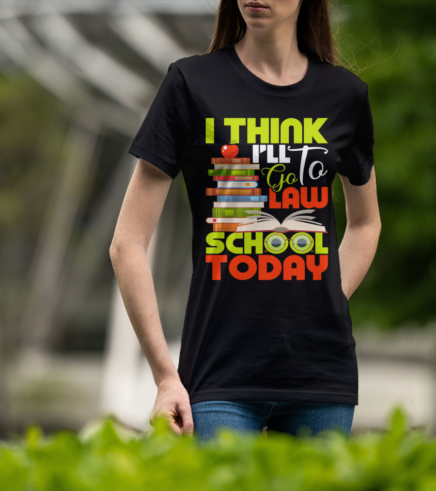 I Think I'll Go To Law School Today Books Apple Eyeglasses T-Shirt
