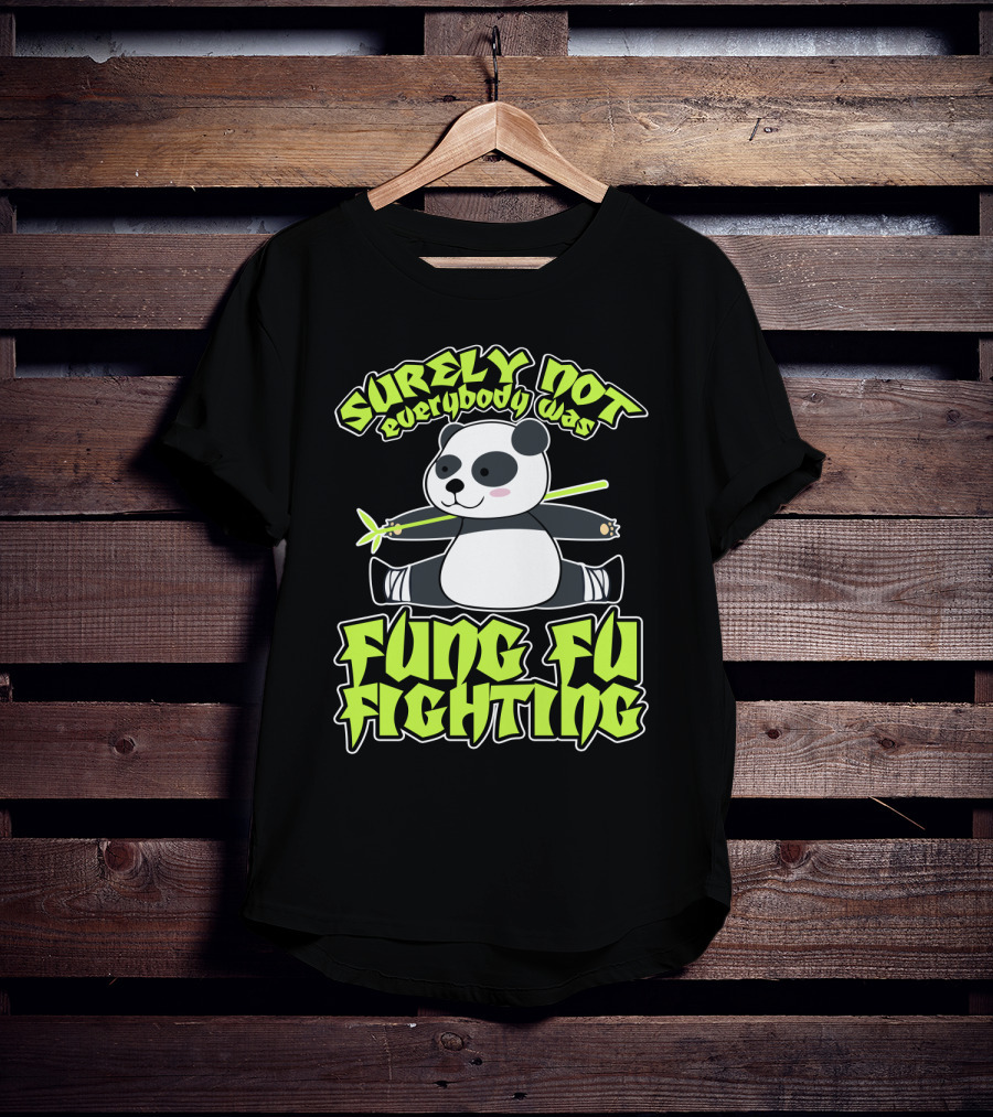 Surely Not Everybody Was Kung Fu Fighting Panda With Bamboo T-Shirt