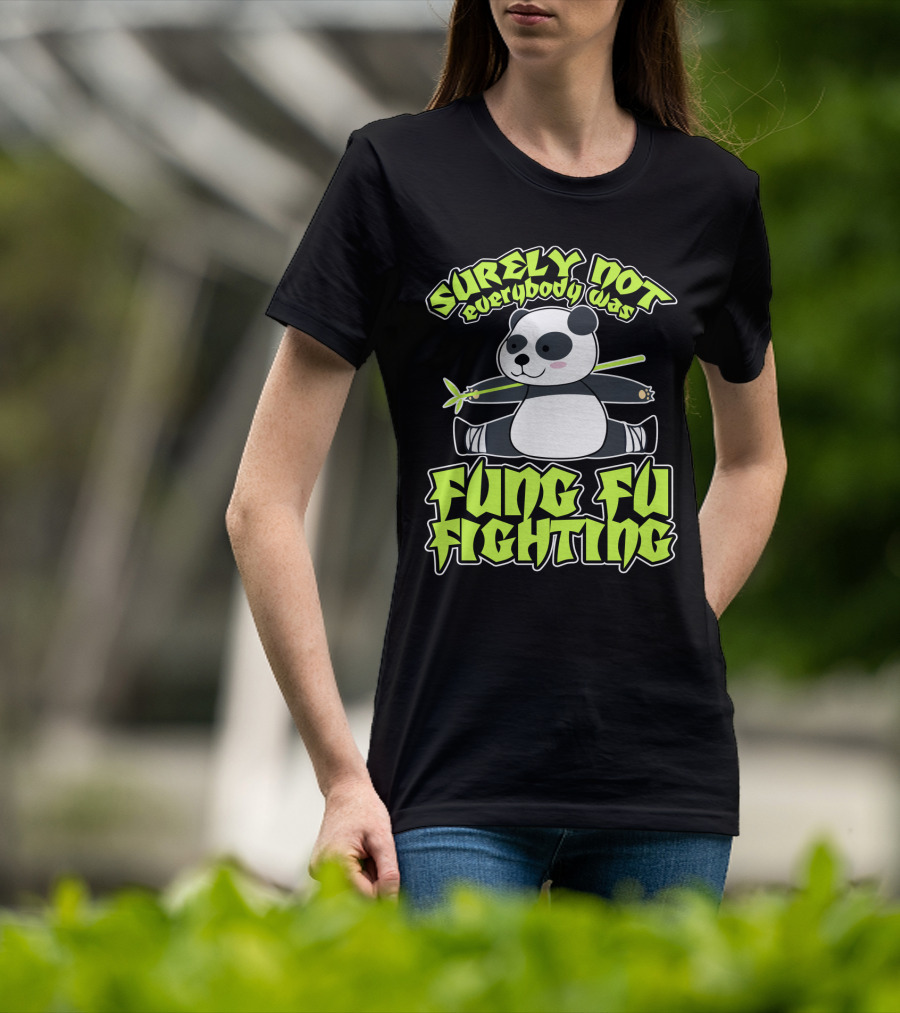 Surely Not Everybody Was Kung Fu Fighting Panda With Bamboo T-Shirt
